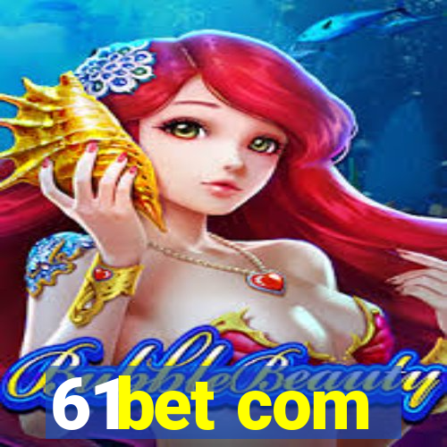 61bet com